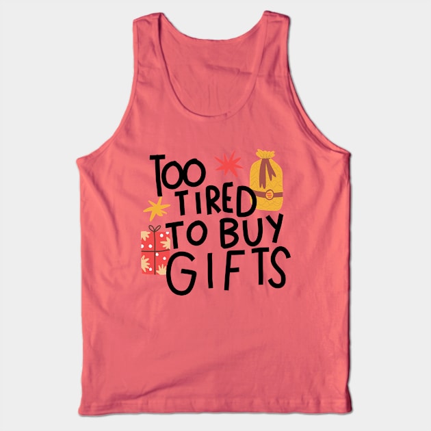 Too tired to buy gifts Tank Top by Think Beyond Color